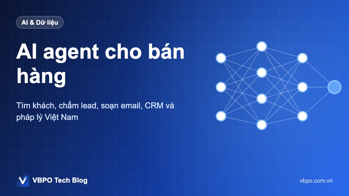 AI agent cho bán hàng - Tìm khách, chấm lead, soạn email, CRM và pháp lý Việt Nam