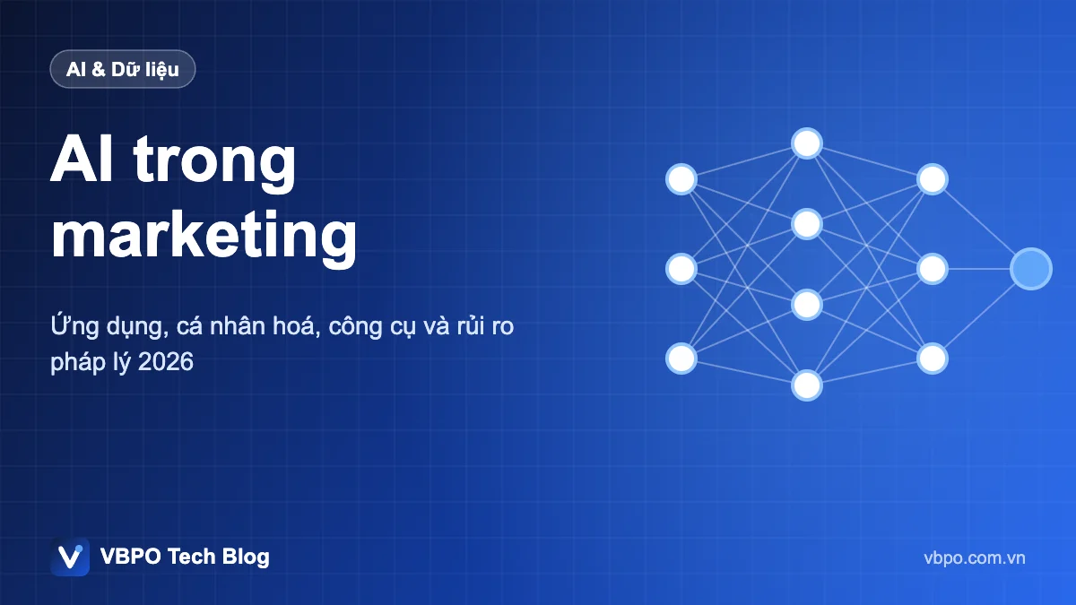 AI trong marketing - Ứng dụng, cá nhân hoá, công cụ và rủi ro pháp lý 2026