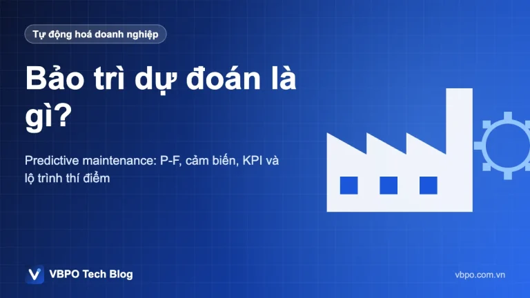 Bảo trì dự đoán là gì? - Predictive maintenance: P-F, cảm biến, KPI và lộ trình thí điểm