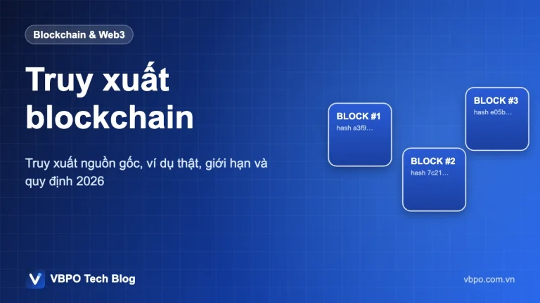 Truy xuất blockchain - Truy xuất nguồn gốc, ví dụ thật, giới hạn và quy định 2026