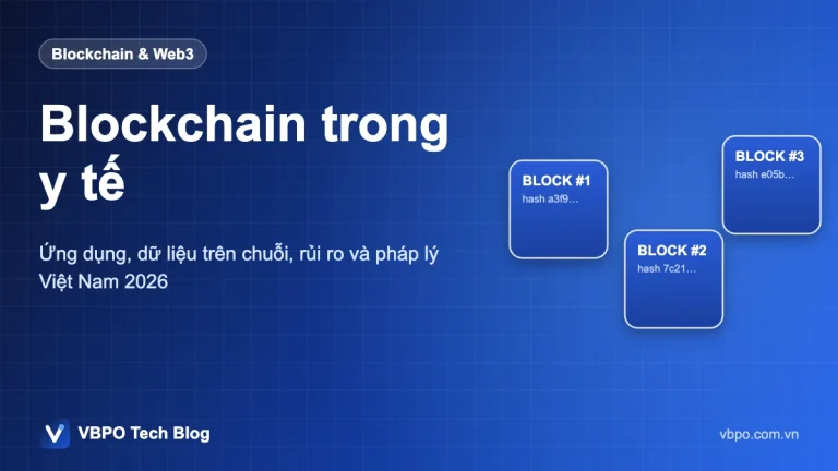 Blockchain trong y tế - Ứng dụng, dữ liệu trên chuỗi, rủi ro và pháp lý Việt Nam 2026