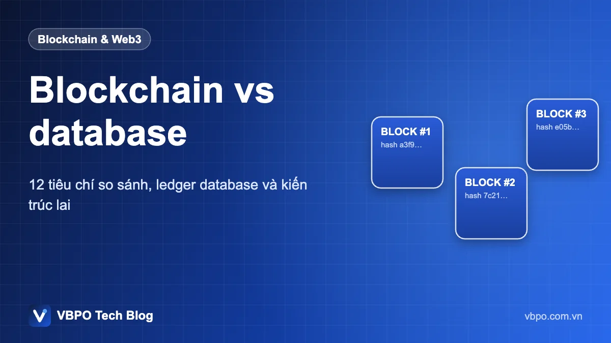 Blockchain vs database - 12 tiêu chí so sánh, ledger database và kiến trúc lai
