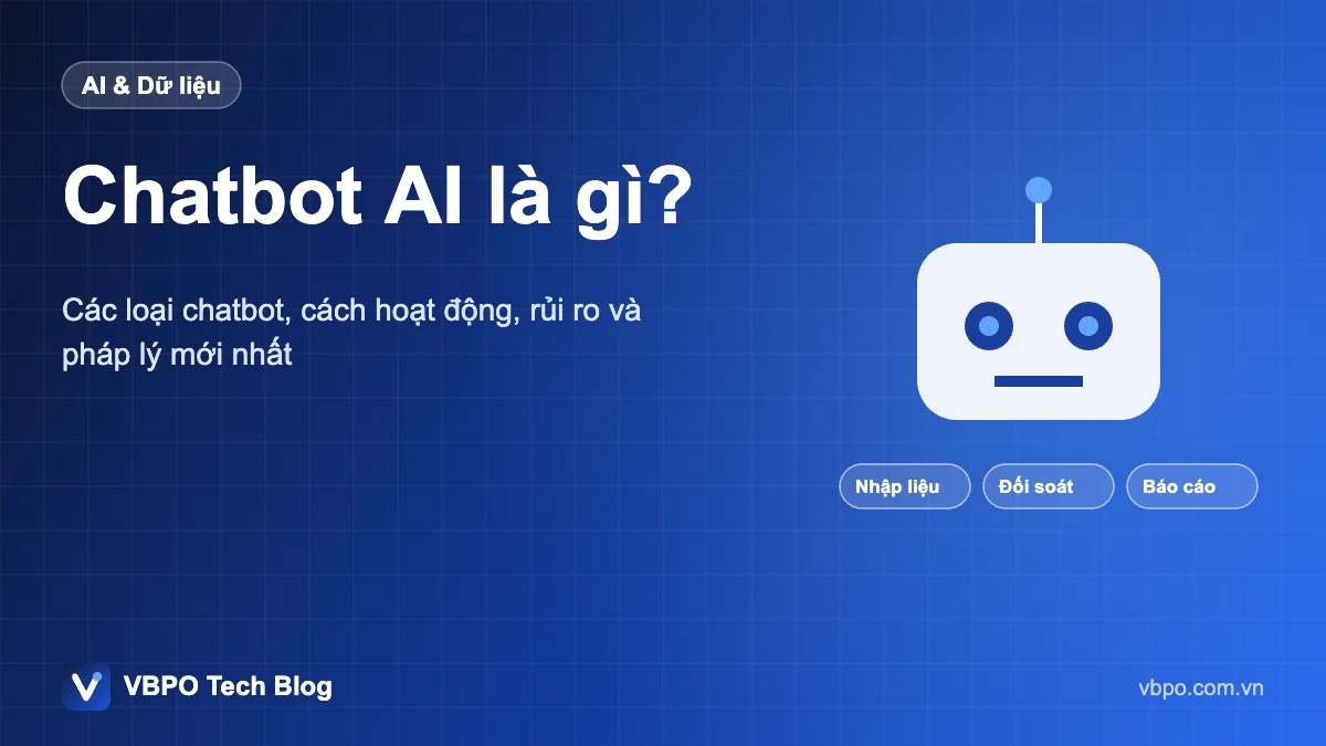 Chatbot AI là gì? - Các loại chatbot, cách hoạt động, rủi ro và pháp lý mới nhất
