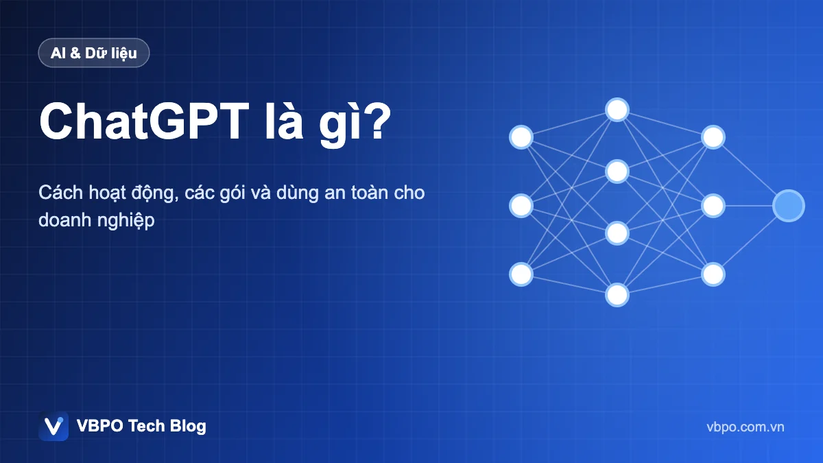 ChatGPT là gì? - Cách hoạt động, các gói và dùng an toàn cho doanh nghiệp