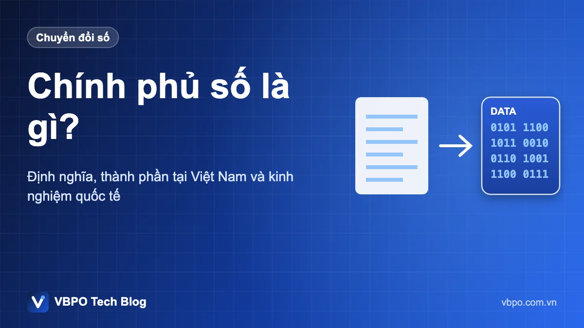 Chính phủ số là gì? - Định nghĩa, thành phần tại Việt Nam và kinh nghiệm quốc tế