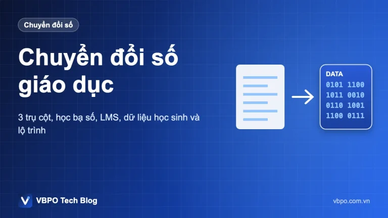 Chuyển đổi số giáo dục - 3 trụ cột, học bạ số, LMS, dữ liệu học sinh và lộ trình
