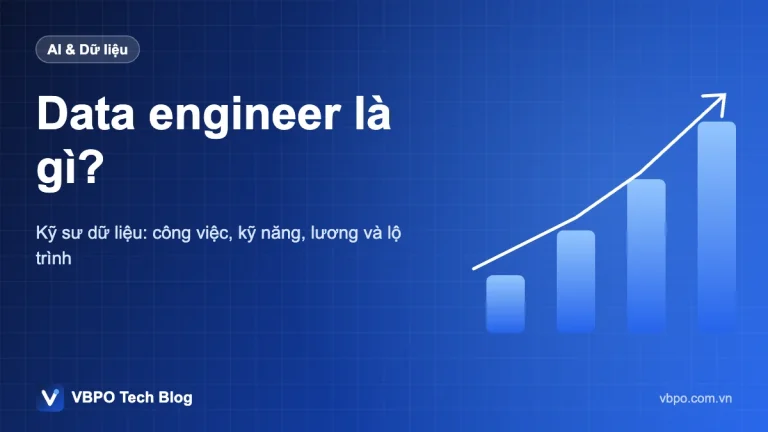 Data engineer là gì? - Kỹ sư dữ liệu: công việc, kỹ năng, lương và lộ trình