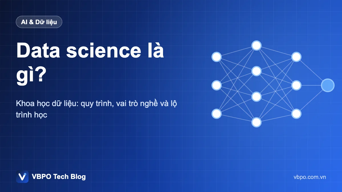 Data science là gì? - Khoa học dữ liệu: quy trình, vai trò nghề và lộ trình học
