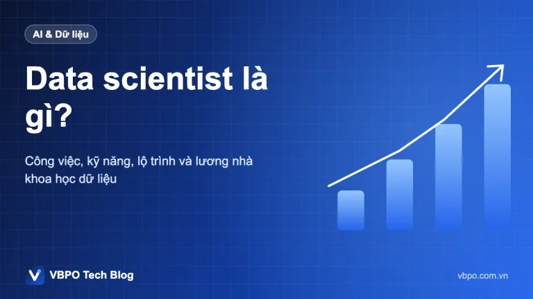Data scientist là gì? - Công việc, kỹ năng, lộ trình và lương nhà khoa học dữ liệu