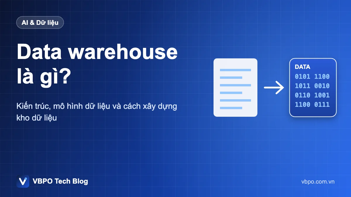 Data warehouse là gì? - Kiến trúc, mô hình dữ liệu và cách xây dựng kho dữ liệu