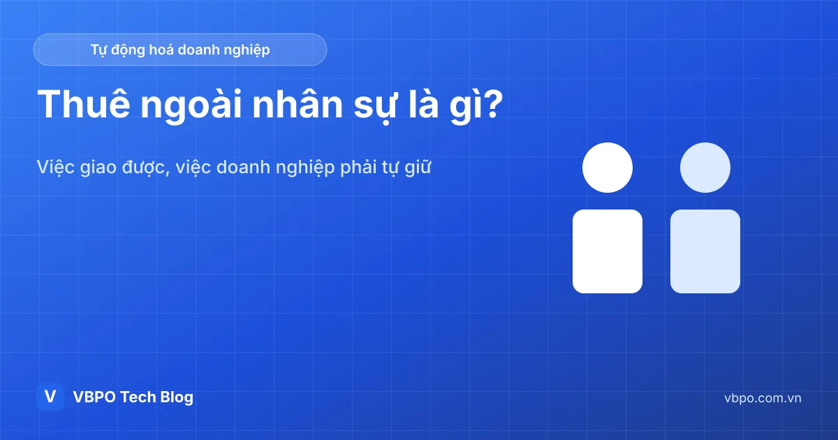 Thuê ngoài nhân sự là gì? Việc giao được và việc phải giữ