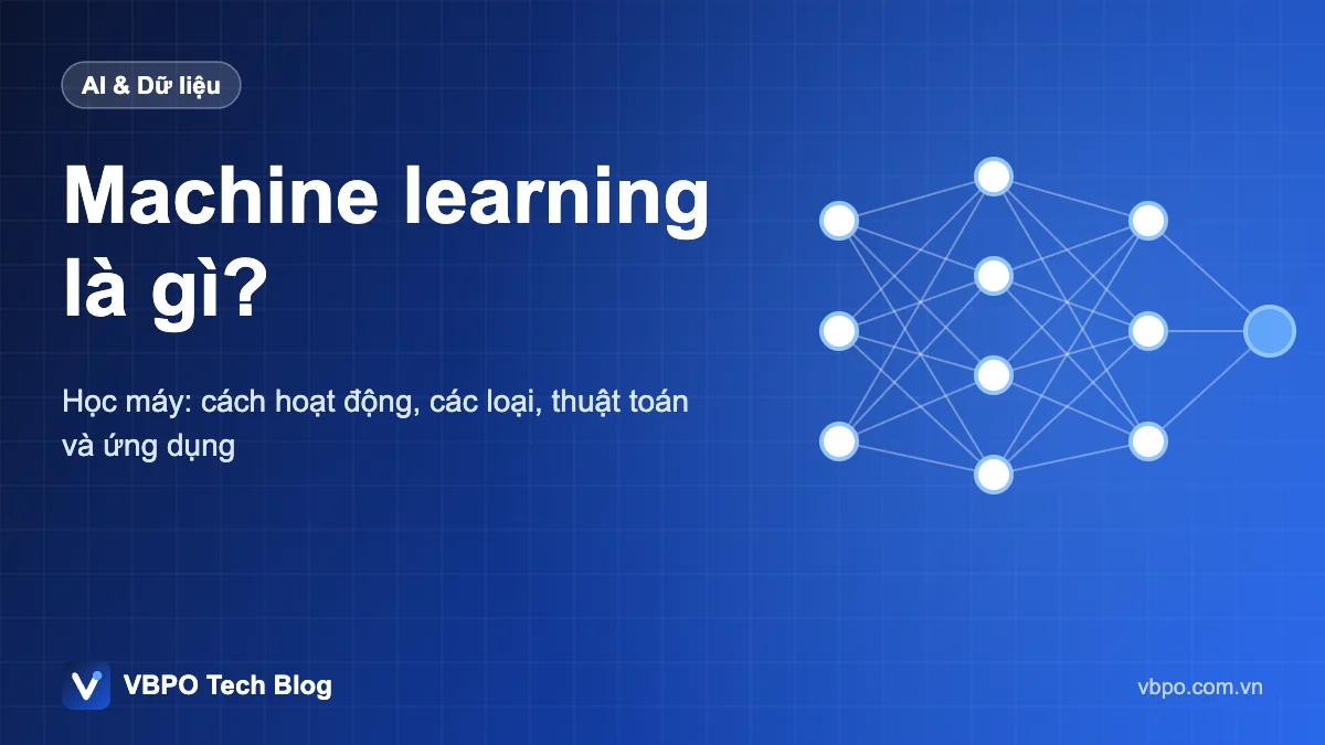 Machine learning là gì? - Học máy: cách hoạt động, các loại, thuật toán và ứng dụng