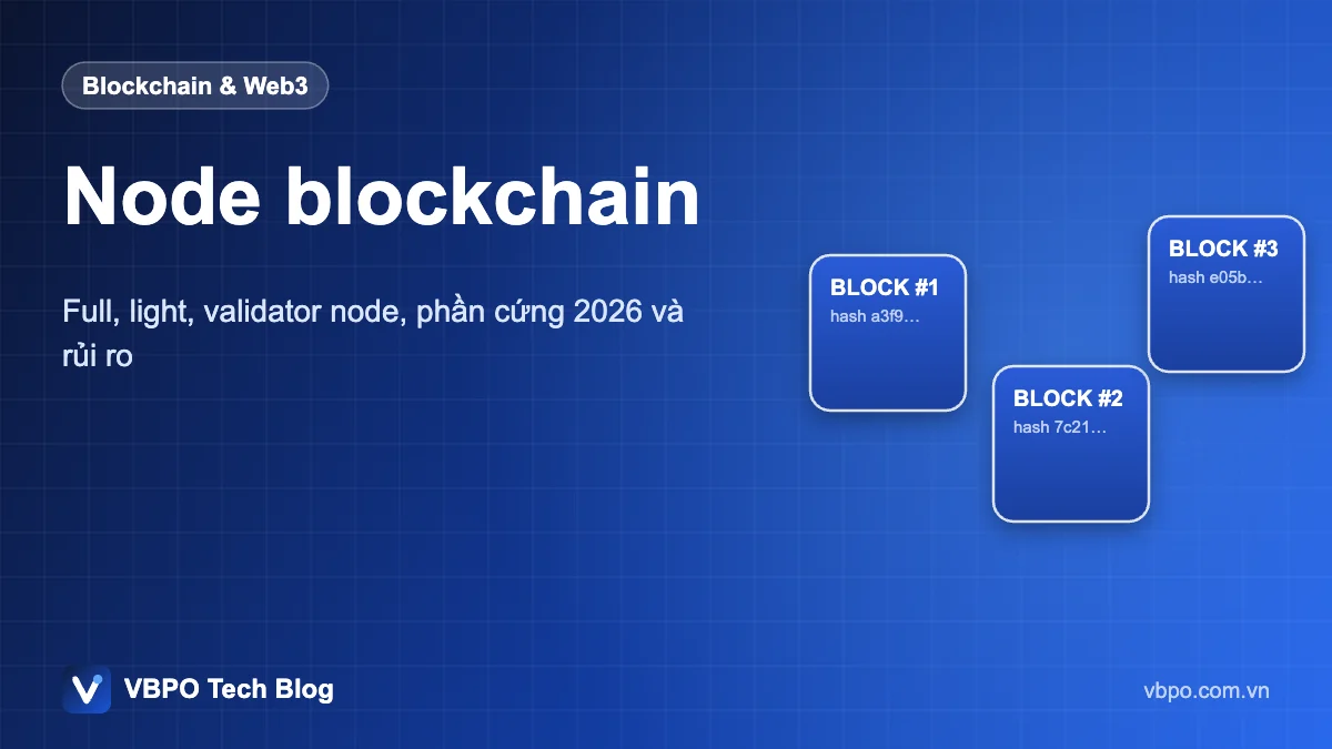 Node blockchain - Full, light, validator node, phần cứng 2026 và rủi ro