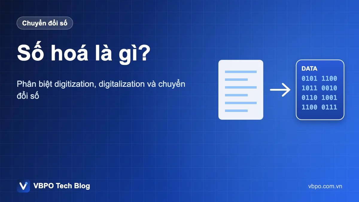 Số hoá là gì? - Phân biệt digitization, digitalization và chuyển đổi số
