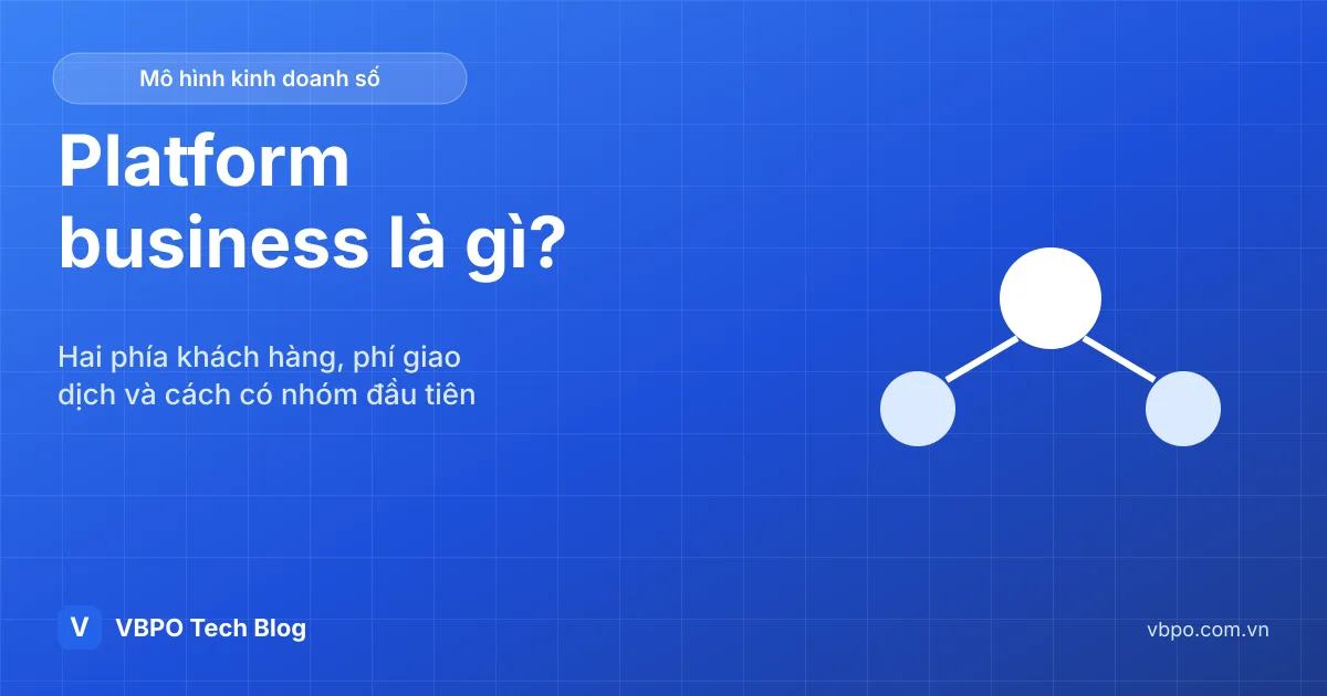 Platform business là gì? Mô hình nền tảng hai phía