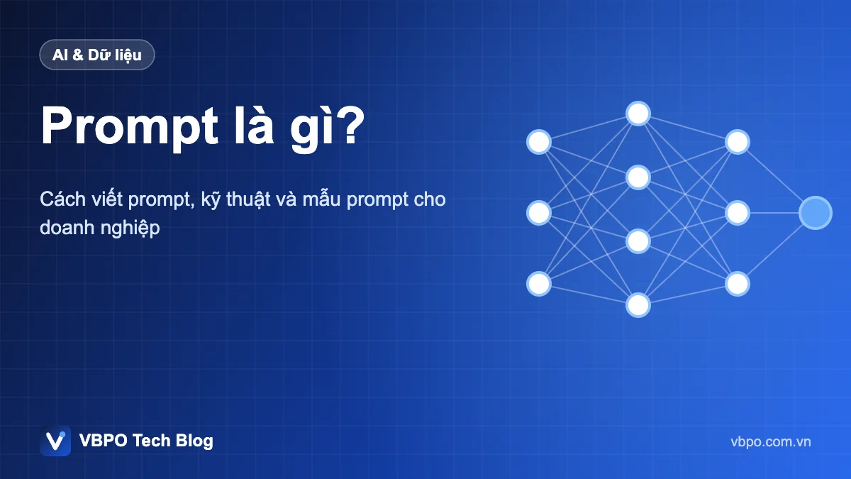 Prompt là gì? - Cách viết prompt, kỹ thuật và mẫu prompt cho doanh nghiệp