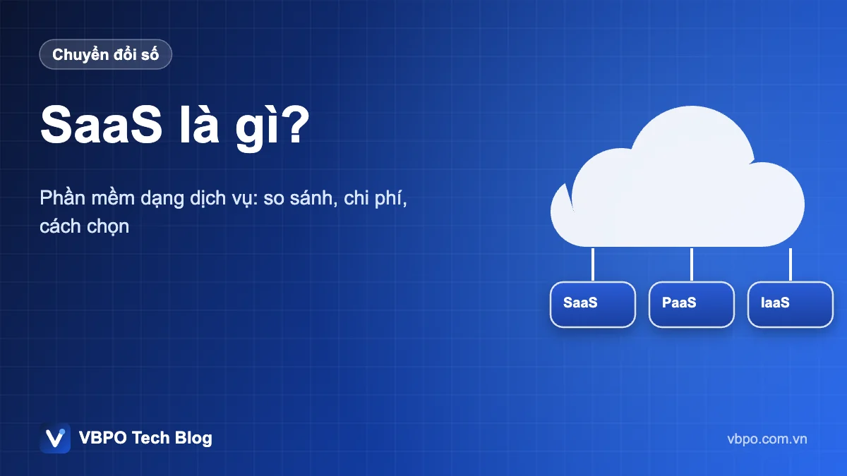 SaaS là gì? - Phần mềm dạng dịch vụ: so sánh, chi phí, cách chọn