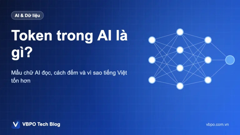 Token trong AI là gì? - Mẩu chữ AI đọc, cách đếm và vì sao tiếng Việt tốn hơn