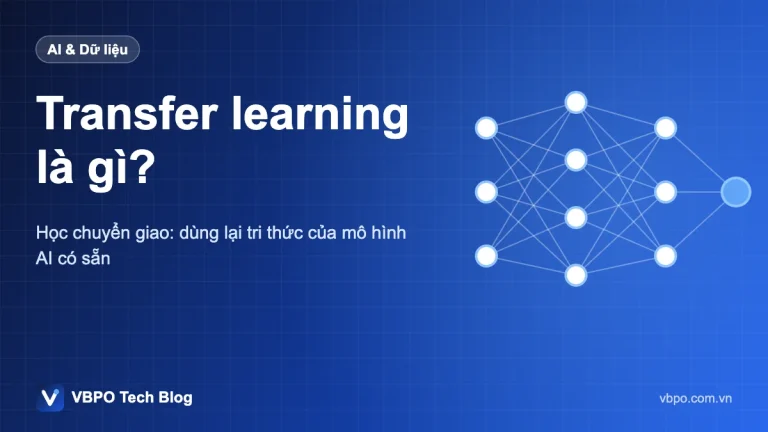 Transfer learning là gì? - Học chuyển giao: dùng lại tri thức của mô hình AI có sẵn