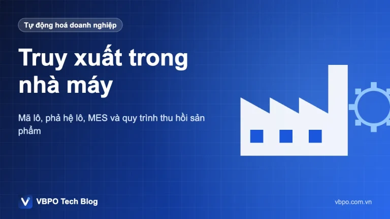 Truy xuất trong nhà máy - Mã lô, phả hệ lô, MES và quy trình thu hồi sản phẩm