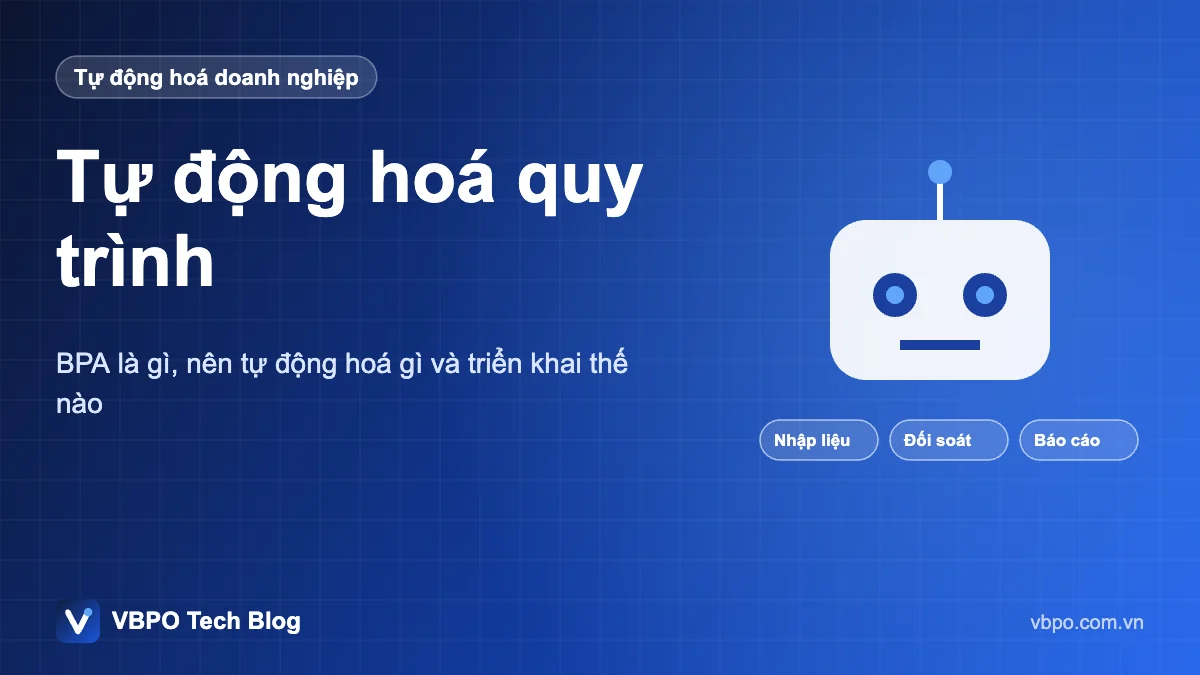 Tự động hoá quy trình - BPA là gì, nên tự động hoá gì và triển khai thế nào