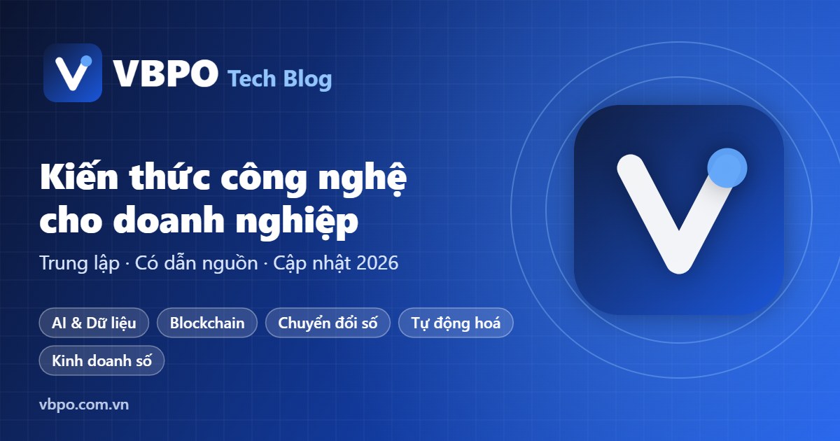 VBPO Tech Blog - Kiến thức công nghệ cho doanh nghiệp